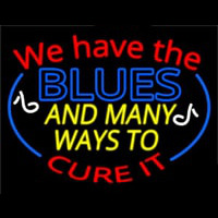 We Have Blues And Many Ways To Cure It Neon Skilt