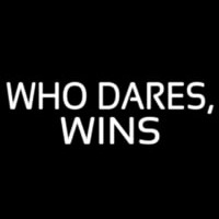 Who Dares Win Neon Skilt