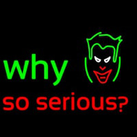 Why So Serious Neon Skilt