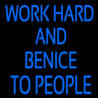 Workhard And Banice To People Neon Skilt