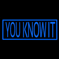 You Know It Neon Skilt