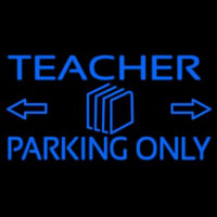 Teacher Parking Only Neon Skilt